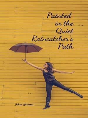 cover image of Painted in the Quiet Raincatcher's Path
